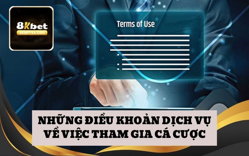 Những điều khoản dịch vụ về việc tham gia cá cược