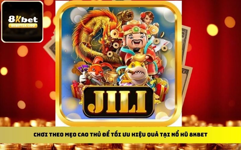 Jili - Đối tác cung cấp các trò nổ hũ 8KBET chất lượng